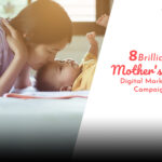 8 Brilliant Mother's Day Digital Marketing Campaign Ideas